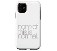 Rien De Tout Cela N’est Normal. T-Shirt pour Hommes Et Coque pour iPhone 11