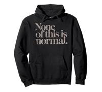 Rien De Tout Cela N’est Normal. T-Shirt pour Hommes Et Sweat à Capuche