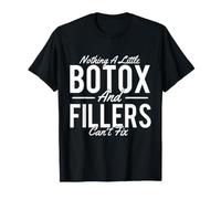 Rien d'un Peu de Botox et de remplissages ne Peut Pas réparer - Dermatologue T-Shirt
