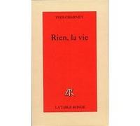Rien, la vie Yves Charnet (Auteur)