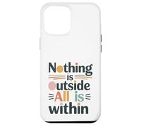 Rien n’est Dehors, Tout est en toi. Coque pour iPhone 12 Pro Max