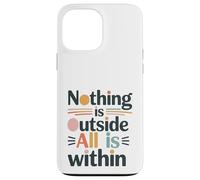 Rien n’est Dehors, Tout est en toi. Coque pour iPhone 13 Pro Max