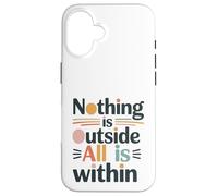 Rien n’est Dehors, Tout est en toi. Coque pour iPhone 16