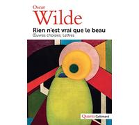 Oscar Wilde – Rien n'est vrai que le beau – Œuvres choisies - Lettres