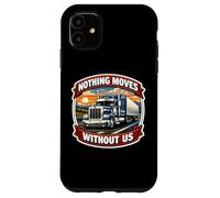 Rien ne Bouge sans Nous Chauffeur de Camion Coque pour iPhone 11