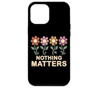 Rien ne Compte Groovy Flowers Philosophie du nihilisme drôle Coque pour iPhone 12 Pro Max