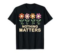 Rien ne Compte Groovy Flowers Philosophie du nihilisme drôle T-Shirt
