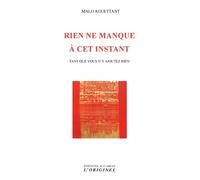 Rien ne manque à cet instant: Tant que vous n'y ajoutez rien