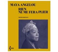 Rien ne me fera plier Maya Angelou (Auteur), Santiago Artozqui (Traduction), Léonora Miano (Préface)
