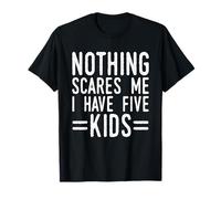 Rien ne m'effraie, J'Ai Cinq Enfants drôles T-Shirt