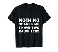 Rien ne m'effraie, J'Ai Deux Filles, C'est drôle T-Shirt