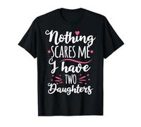 Rien ne m'effraie, J'Ai Deux Filles T-Shirt