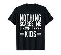 Rien ne m'effraie, J'Ai Trois Enfants drôles T-Shirt
