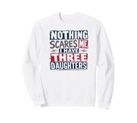 Rien ne m'effraie, J'Ai Trois Filles pour Darks Sweatshirt