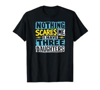 Rien ne m'effraie, J'Ai Trois Filles pour Darks T-Shirt