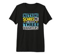 Rien ne m'effraie, J'Ai Trois Filles pour Darks T-Shirt Haut de Gamme