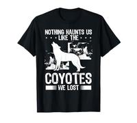 Rien ne Nous hante comme Les Coyotes We Lost Coyote Hunting T-Shirt
