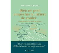 Rien ne peut empêcher la rivière de couler: et autres leçons de sagesse