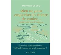 Rien ne peut empêcher la rivière de couler Et autres leçons de sagesse - Olivier Clerc - Marabout - Poche - Etude