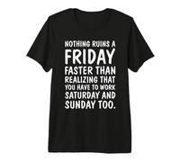 Rien ne ruine Vendredi Plus Vite doivent Travailler Samedi T-Shirt Haut de Gamme