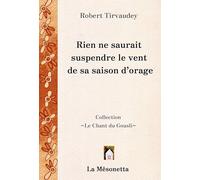 Rien ne saurait suspendre le vent de sa saison d'orage