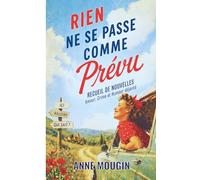 Rien ne se passe comme prévu: Contes et nouvelles - Amour, Crime et Humour déjanté
