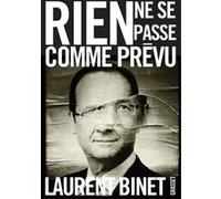 Rien ne se passe comme prévu Laurent Binet (Auteur)