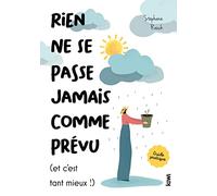 Rien ne se passe jamais comme prévu (et c'est tant mieux !): Une neuropsychoogue nous livre les clés du bonheur