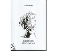 Rien ne se perd jamais Paul De RugyPaul De Rugy (Auteur)