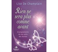 Rien Ne Sera Plus Comme Avant - Enseignements De Nos Amis Des Étoiles