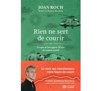 Rien ne sert de courir - Ce que m'ont appris 20 ans de course à pied - Joan Roch - L'homme Eds De - broché - Guide