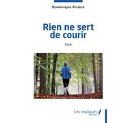 Rien ne sert de courir - Dominique Rivière - Les Impliqués - broché - Essai