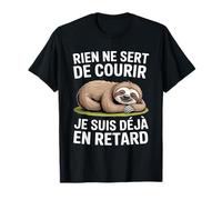 Rien Ne Sert De Courir Je suis Déjà en Retard idée Cadeau T-Shirt
