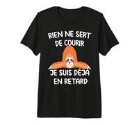 Rien Ne Sert De Courir Je suis Déjà en Retard idée Cadeau T-Shirt Haut de Gamme