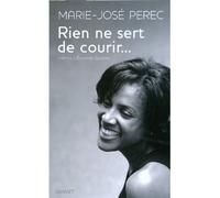 Rien ne sert de courir... - Marie-José Pérec - Grasset - broché - Essai