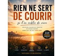 Rien ne sert de courir: si l’on oublie de vivre