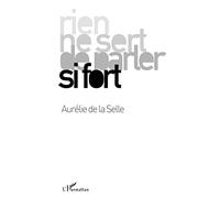 Aurélie de La Selle – Rien ne sert de parler si fort – Broché