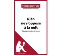 Rien ne s'oppose à la nuit de Delphine de Vigan (Fiche de lecture): Analyse complète et résumé détaillé de l'oeuvre