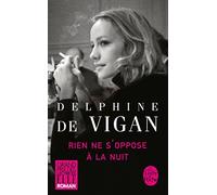 RIEN NE S'OPPOSE ???? LA NUIT by DELPHINE DE VIGAN (LGF)