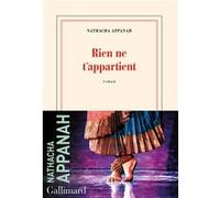 Nathacha Appanah – Rien ne t'appartient – Gallimard