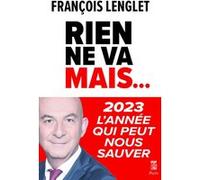 Rien ne va, mais... François Lenglet (Auteur)