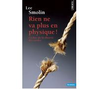 Rien ne va plus en physique ! L'échec de la théorie des cordes - Lee Smolin - Points - broché - Guide