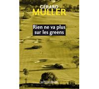 Rien ne va plus sur les greens - Gérard Muller - Presses Litteraires - broché - Roman