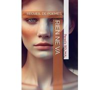 Rien ne va: Recueil de Poèmes