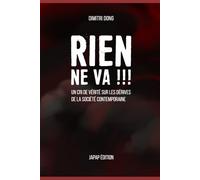 RIEN NE VA !!!: Un cri de vérité sur les dérives de la société contemporaine