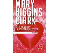 Rien ne vaut la douceur du foyer - Mary Higgins Clark - Lgf - Poche - Roman