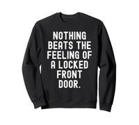 Rien ne Vaut la Sensation d'une Porte d'entrée verrouillée Witty Sweatshirt