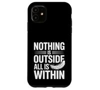 Rien n'est Dehors, Tout est en toi. Coque pour iPhone 11
