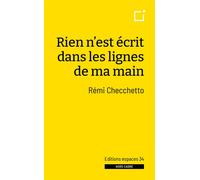 Rien n'est écrit dans les lignes de ma main 2025 - Rémi Checchetto - Espaces 34 - broché - Théâtre