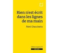 Rien n'est écrit dans les lignes de ma main Rémi Checchetto (Auteur)